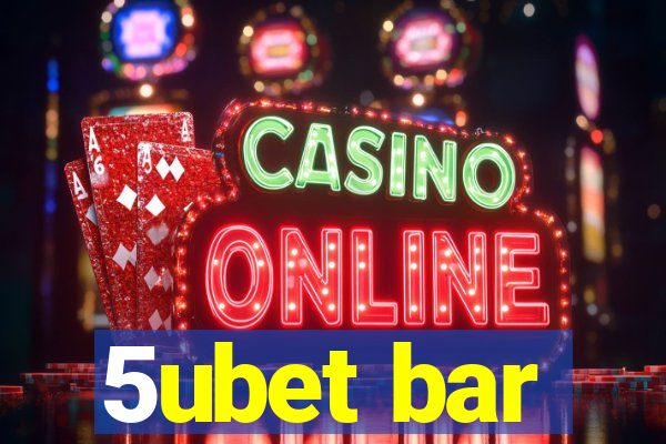 5ubet bar